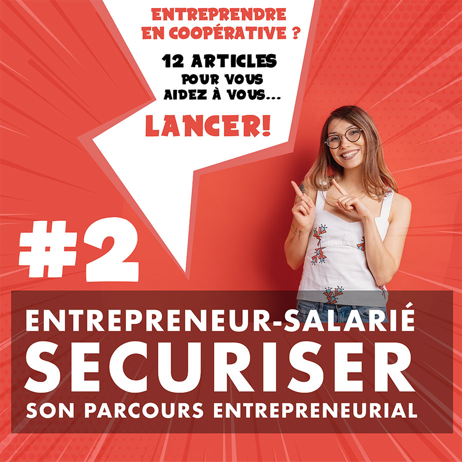 Besoin de sécuriser le lancement de votre activité ? Optez pour le statut d'ENTREPRENEUR-SALARIÉ !